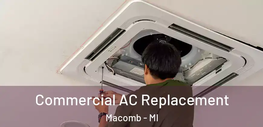 Commercial AC Replacement Macomb - MI