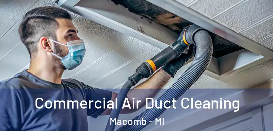 Commercial Air Duct Cleaning Macomb - MI