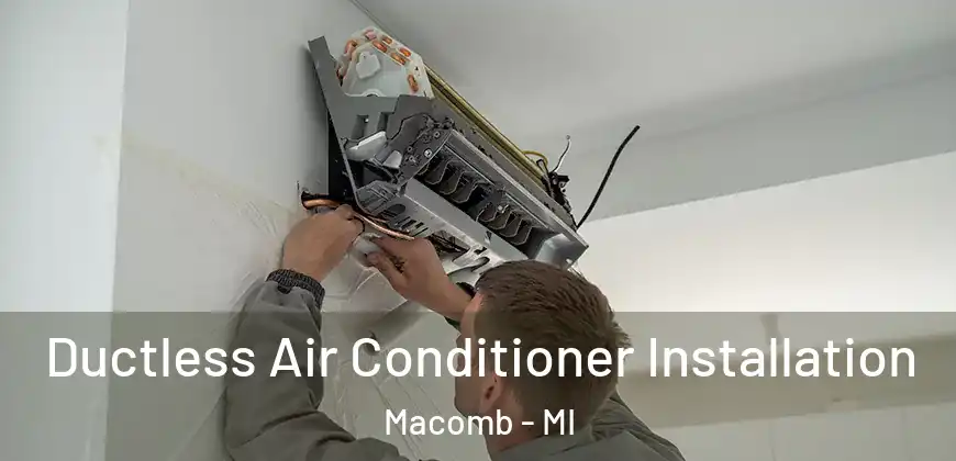 Ductless Air Conditioner Installation Macomb - MI