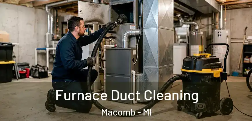 Furnace Duct Cleaning Macomb - MI