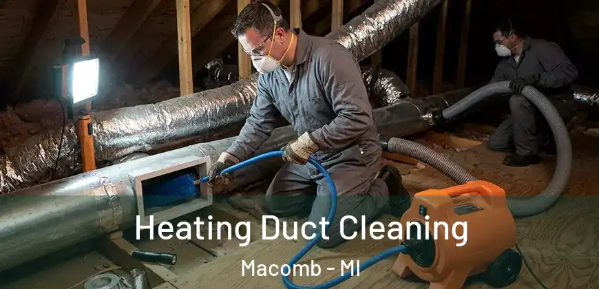 Heating Duct Cleaning Macomb - MI